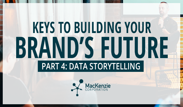Building Your Brand’s Future: Part 4 – Data Storytelling